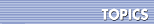TOPICS